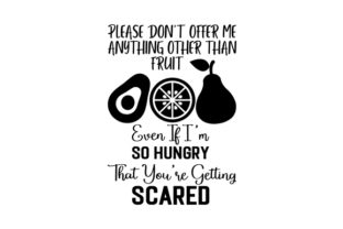 Download Please Don't Offer Me Anything Other Than Fruit Even if I'm so Hungry That You're Getting Scared - Premium Resources